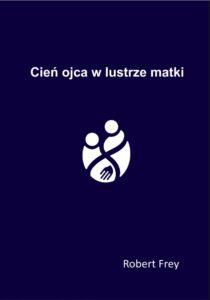 Cień ojca w lustrze matki Robert Frey Psychosomatologia