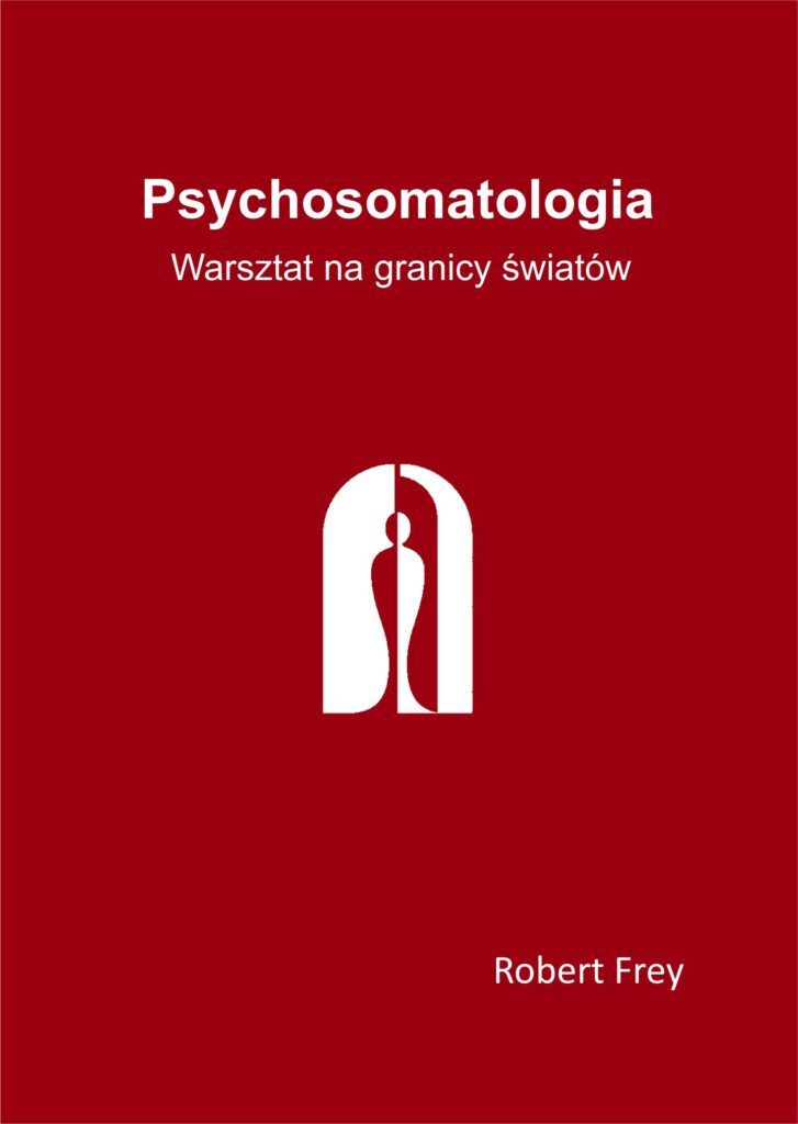 Psychosomatologia warsztat na granicy światów Robert Frey